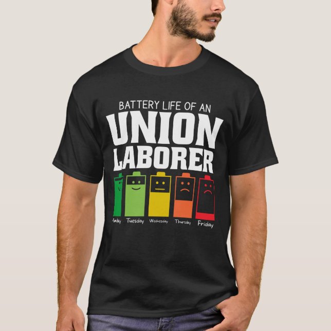 Battery Life Of An Union Laborer T-Shirt (Front)
