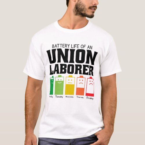 Battery Life Of An Union Laborer T_Shirt