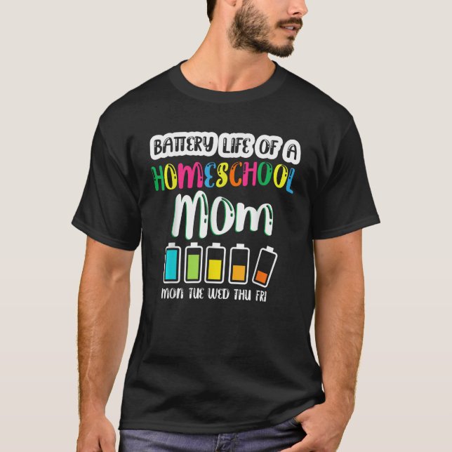 Battery Life of Homeschool Mom Funny Back to Schoo T-Shirt (Front)