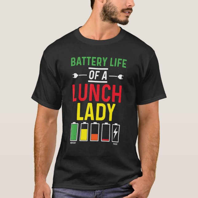 Battery Life Of School Lunch Lady Lunch Aide Back  T-Shirt (Front)