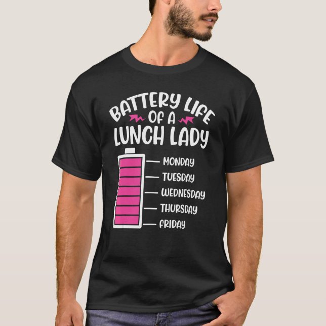 Battery Life Of School Lunch Lady Lunch Aide Back  T-Shirt (Front)