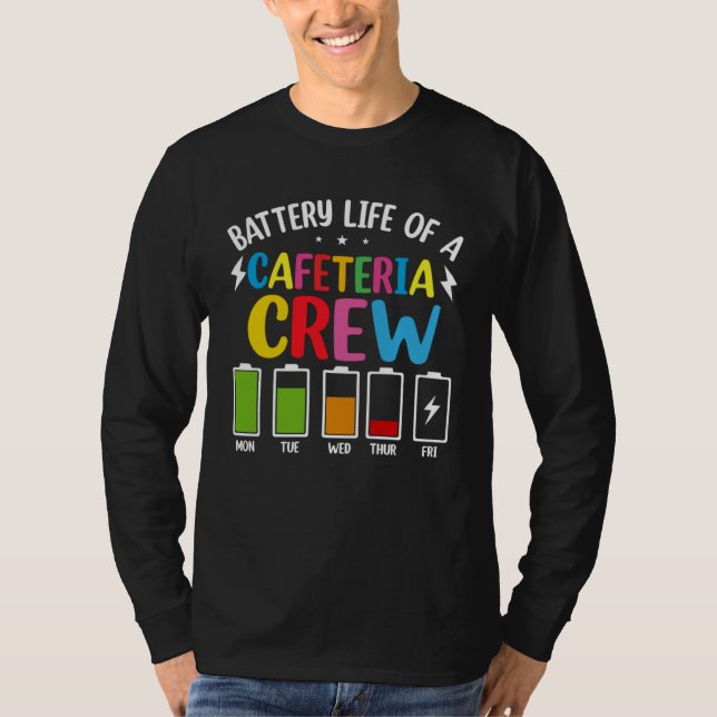 Battery Life of the Cafeteria Crew Cafeteria Schoo T-Shirt (Front)