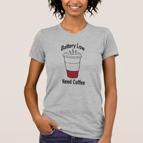 Battery low need coffee T_Shirt