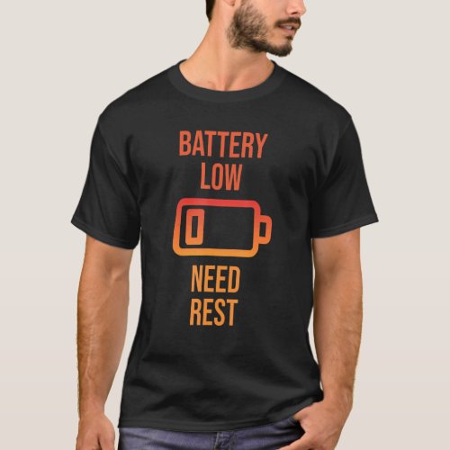 Battery Low Need Rest  Cool Fun Loving T_Shirt