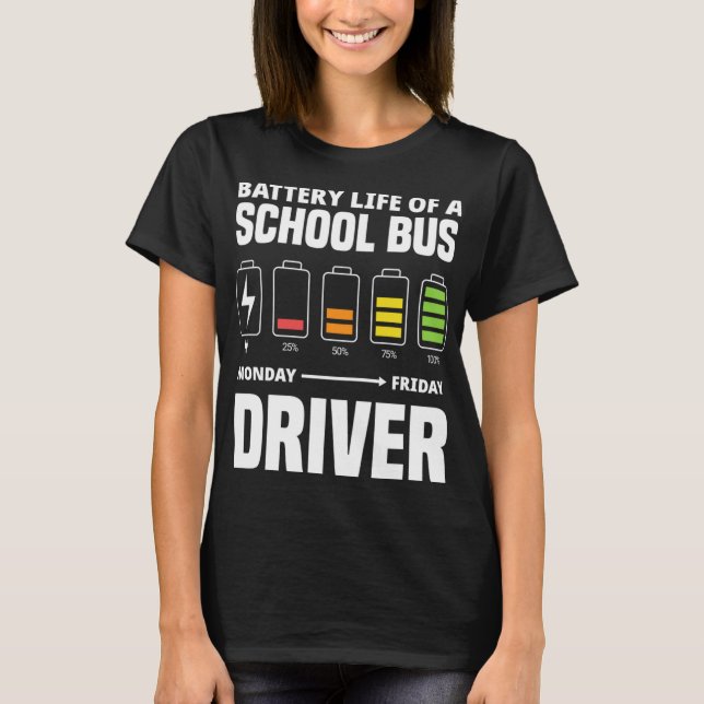 Battery Of A School Bus Driver Funny School Bus Dr T-Shirt (Front)