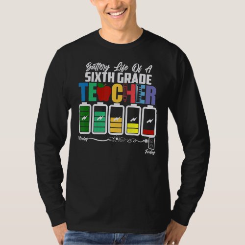 Battery Of Life A 6th Sixth Grade Teacher Back To  T_Shirt