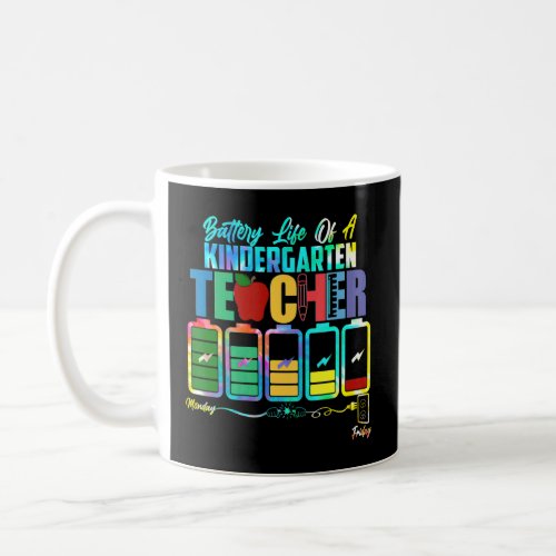 Battery Of Life A Kindergarten Teacher Monday To F Coffee Mug