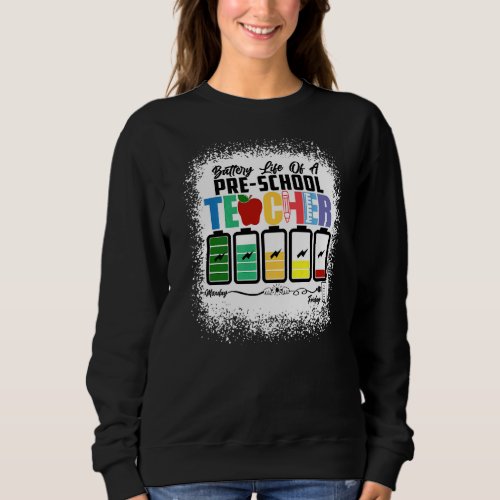 Battery Of Life A Pre School Teacher Monday To Fri Sweatshirt