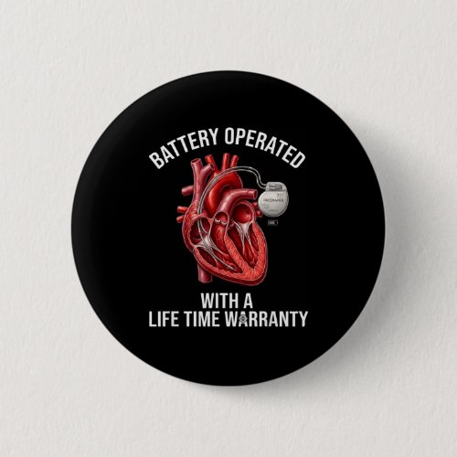 Battery operated with a life time warranty  button
