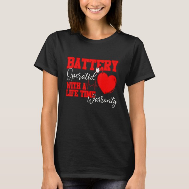 Battery Operated With A Life Time Warranty Heart D T-Shirt (Front)