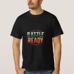 Battle ready T-Shirt