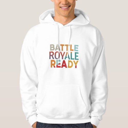 Battle Royale Ready Hoodie