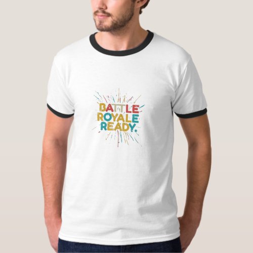 Battle Royale Ready T_Shirt