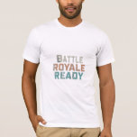 Battle Royale Ready T-Shirt