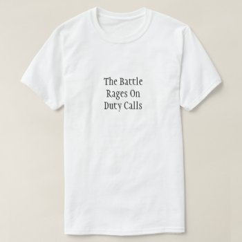 Battles Duty Calls T-shirt by seashell2 at Zazzle