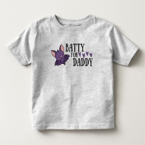 BATTY FOR DADDY TODDLER T_SHIRT