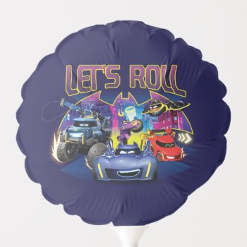 Batwheels™ Team - Let's Roll Balloon by batman at Zazzle