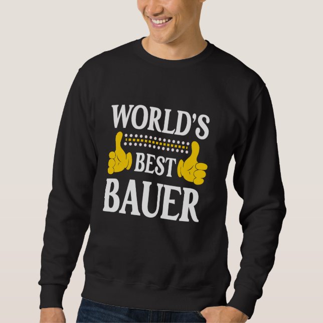 Bauer Surname Funny Team Family Last Name World's  Sweatshirt (Front)