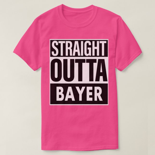Bayer Name Straight Outta Bayer T-Shirt (Design Front)
