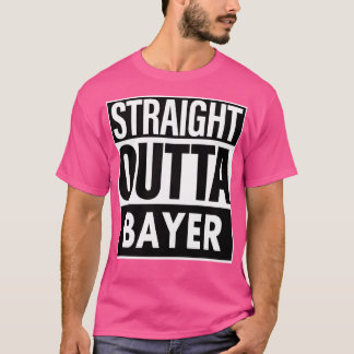 Bayer Name Straight Outta Bayer T-Shirt
