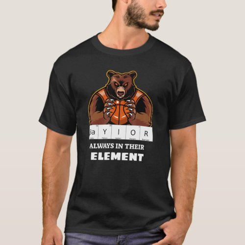 Baylor Always In Their Element Science Basketball  T_Shirt