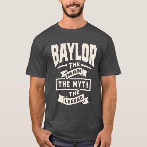 Baylor The Man Myth Legend _ Baylor Name  T_Shirt