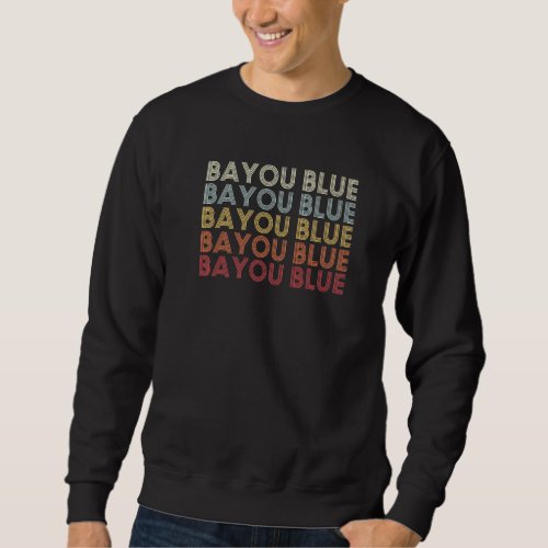 Bayou Blue Louisiana Bayou Blue LA Retro Vintage T Sweatshirt