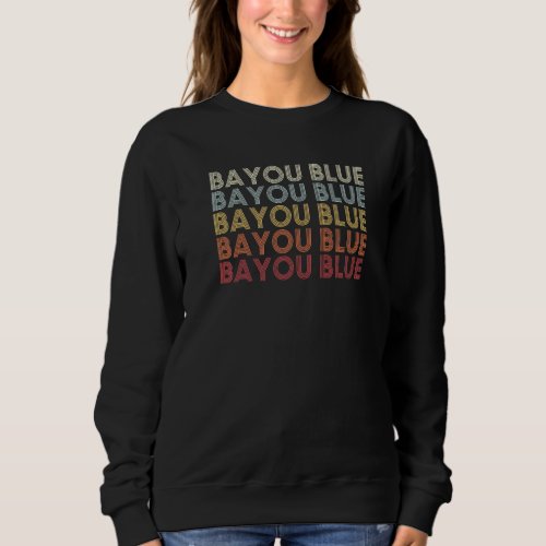 Bayou Blue Louisiana Bayou Blue LA Retro Vintage T Sweatshirt