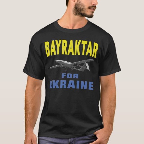 Bayraktar for Ukraine T_Shirt