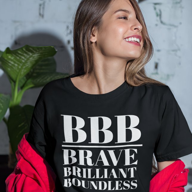 BBB- Brave, Brilliant, Boundless T-Shirt (Young woman wears a "BBB: Brave, Brilliant, Boundless" black t-shirt.)