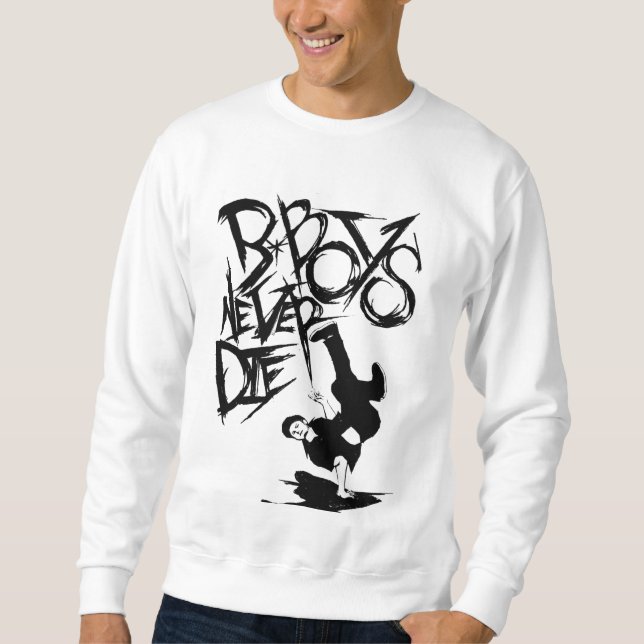 BBOY NEVER DIE! SWEATSHIRT (Front)