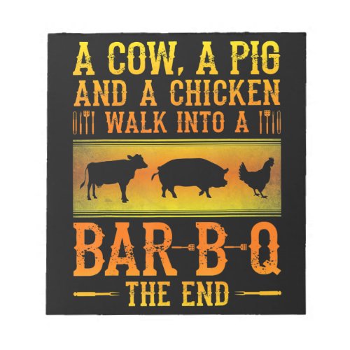 BBQ  A Cow A Pig And A Chicken Walk Into A BBQ Notepad