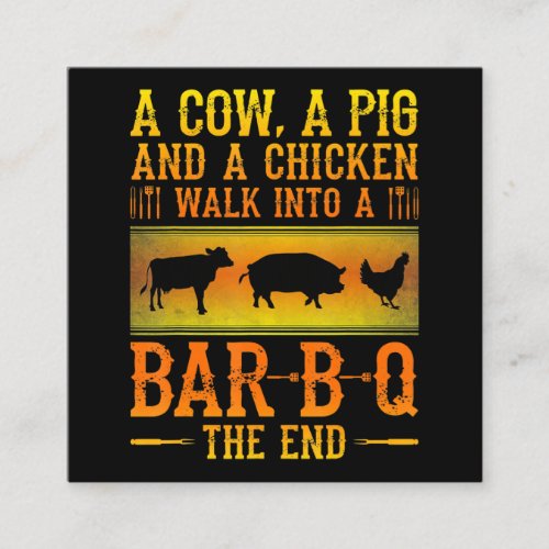 BBQ  A Cow A Pig And A Chicken Walk Into A BBQ Square Business Card