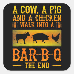 BBQ   A Cow A Pig And A Chicken Walk Into A BBQ Square Sticker