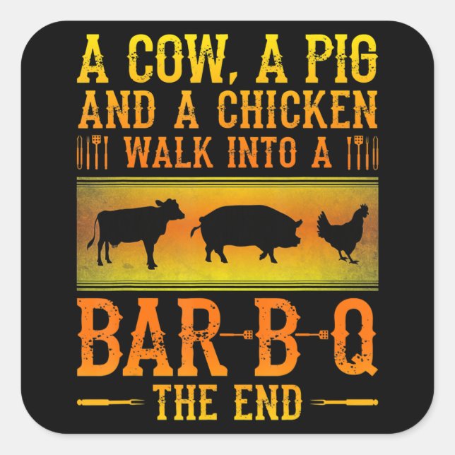 BBQ | A Cow A Pig And A Chicken Walk Into A BBQ Square Sticker (Front)
