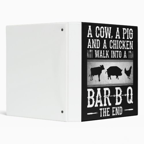 BBQ  A Cow A Pig And A Chicken Walk Into BBQ 3 Ring Binder