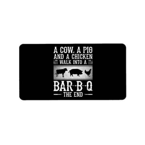 BBQ  A Cow A Pig And A Chicken Walk Into BBQ Label