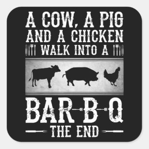 BBQ   A Cow A Pig And A Chicken Walk Into BBQ Square Sticker