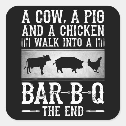 BBQ  A Cow A Pig And A Chicken Walk Into BBQ Square Sticker