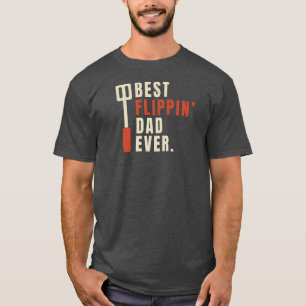 Bbq Barbecue Funny Best Flippin Dad Ever T-Shirt
