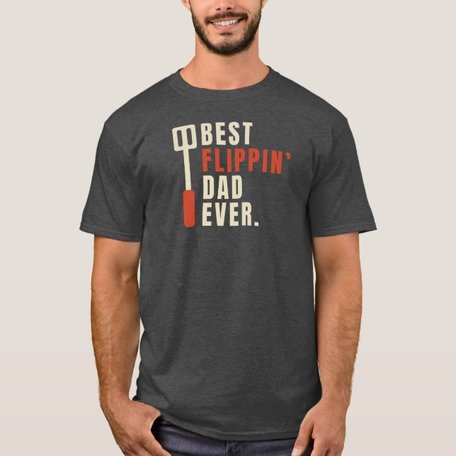Bbq Barbecue Funny Best Flippin Dad Ever T-Shirt (Front)