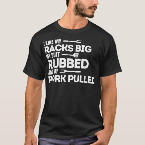 BBQ Barbecue Grilling Butt Rubbed Pork Pulled Pitm T_Shirt