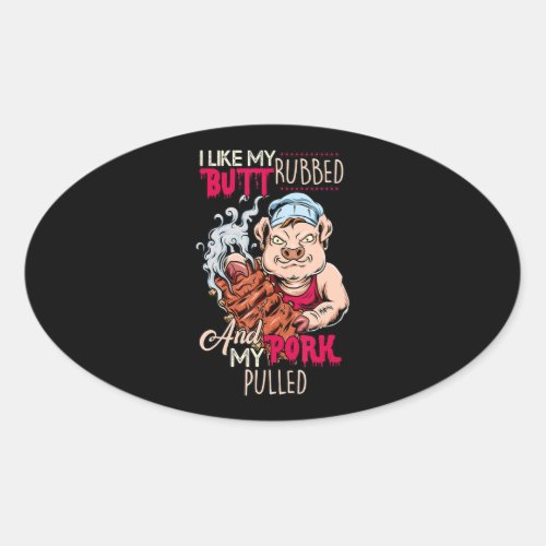 BBQBBQ Grillmaster Like Butt Rubbed  Pork Pulled Oval Sticker