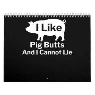 BBQ   BBQ I Like Pig Butts And I Cannot Lie Calendar