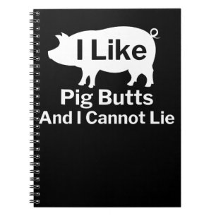 BBQ BBQ I Like Pig Butts And I Cannot Lie Notebook