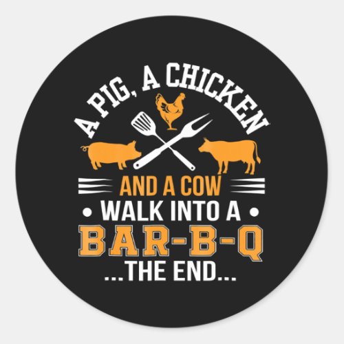 BBQ  BBQ Lover Pig Chicken Cow Walk Into bar BBQ Classic Round Sticker