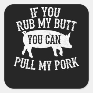 BBQ   BBQ Rub My Butt Pull My Pork Smoker Grilling Square Sticker