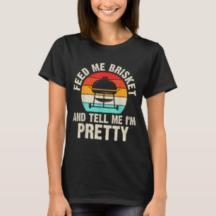Bbq Feed Me Bris And Tell Me Im Pretty 1 T-Shirt