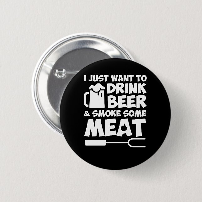 BBQ Grilling Want Drink Beer Some Meat Button (Front & Back)