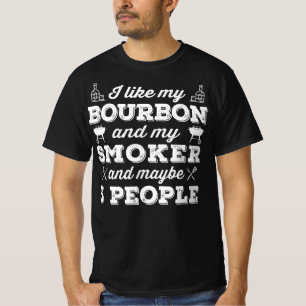 BBQ I Like My Bourbon Smoker And Maybe 3 People T-Shirt